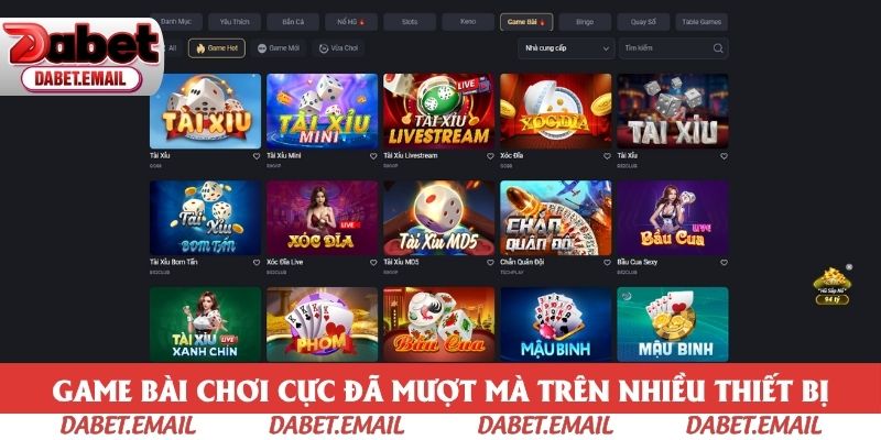 Game bài chơi cực đã mượt mà trên nhiều thiết bị