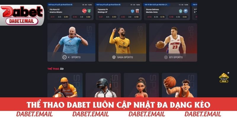 Thể thao Dabet luôn cập nhật đa dạng kèo mới hàng ngày