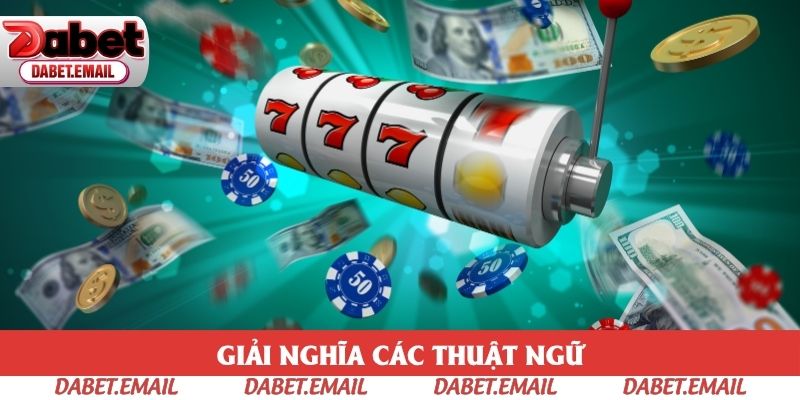 Bạn nên nắm vững một số các thuật ngữ trong slot game Bạn nên nắm vững một số các thuật ngữ trong slot game