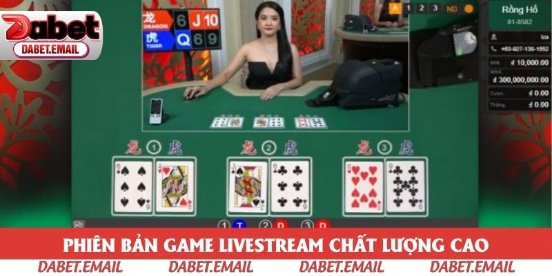 Phiên bản game livestream chất lượng cao Phiên bản game livestream chất lượng cao