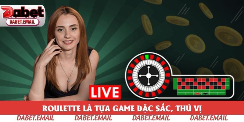 Roulette là tựa game đặc sắc, thú vị